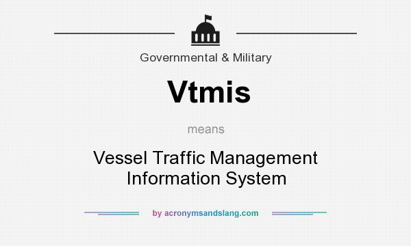 What does Vtmis mean? It stands for Vessel Traffic Management Information System
