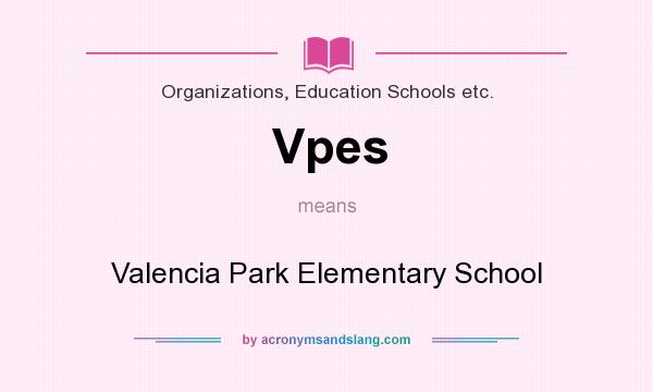 What does Vpes mean? It stands for Valencia Park Elementary School