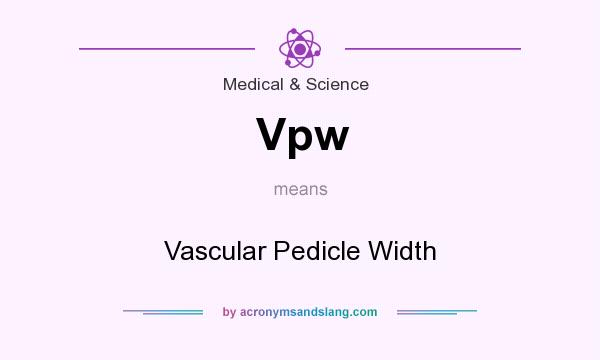 What does Vpw mean? It stands for Vascular Pedicle Width