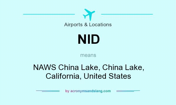 What does NID mean? It stands for NAWS China Lake, China Lake, California, United States