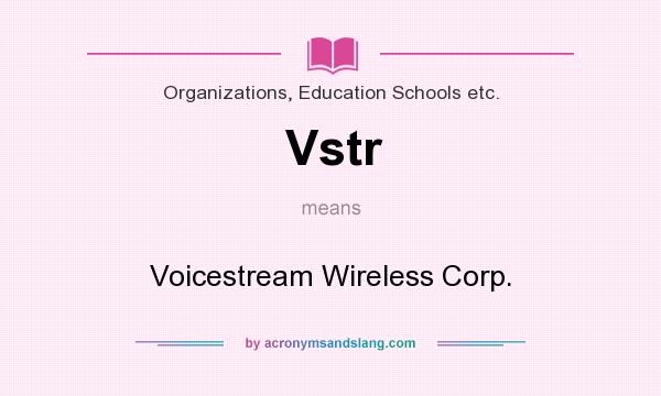 What does Vstr mean? It stands for Voicestream Wireless Corp.