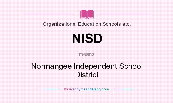 What does NISD mean? It stands for Normangee Independent School District