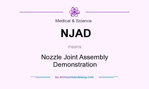 What does NJAD mean? It stands for Nozzle Joint Assembly Demonstration