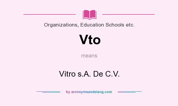 What does Vto mean? It stands for Vitro s.A. De C.V.