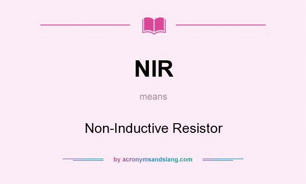 What does NIR mean? It stands for Non-Inductive Resistor