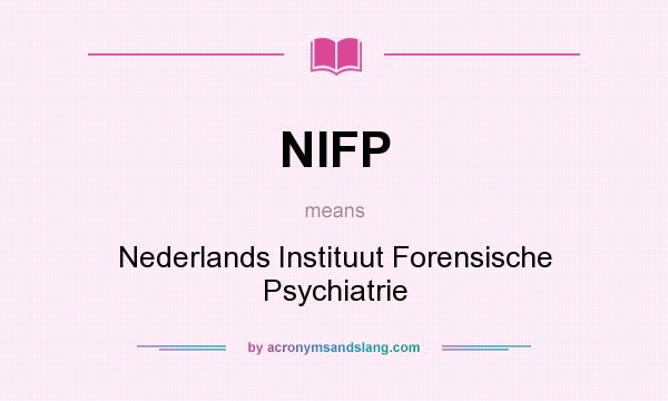 What does NIFP mean? It stands for Nederlands Instituut Forensische Psychiatrie
