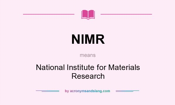 What does NIMR mean? It stands for National Institute for Materials Research