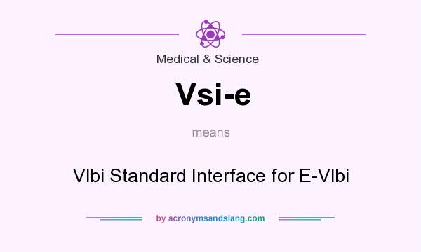 What does Vsi-e mean? It stands for Vlbi Standard Interface for E-Vlbi