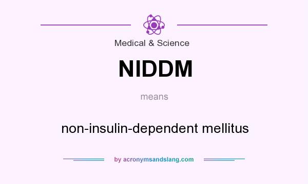 What does NIDDM mean? It stands for non-insulin-dependent mellitus