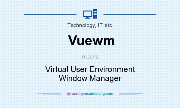 What does Vuewm mean? It stands for Virtual User Environment Window Manager