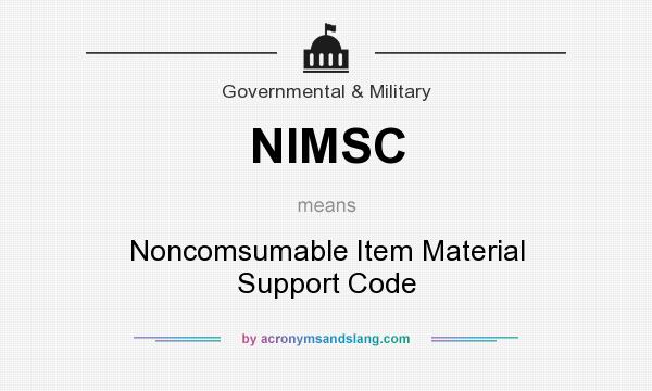 What does NIMSC mean? It stands for Noncomsumable Item Material Support Code