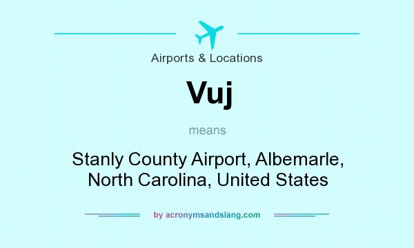 What does Vuj mean? It stands for Stanly County Airport, Albemarle, North Carolina, United States