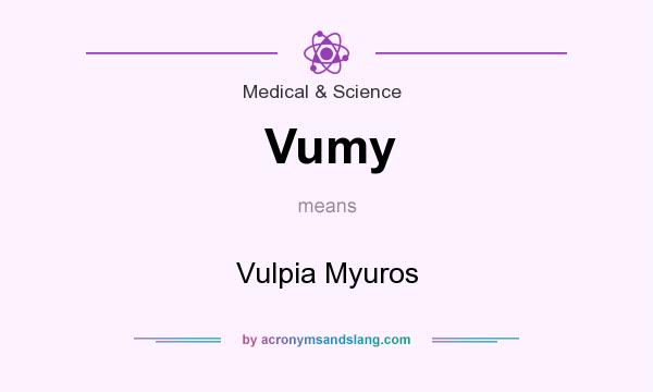 What does Vumy mean? It stands for Vulpia Myuros