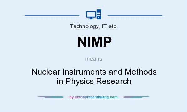What does NIMP mean? It stands for Nuclear Instruments and Methods in Physics Research