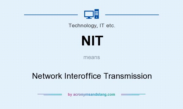 What does NIT mean? It stands for Network Interoffice Transmission