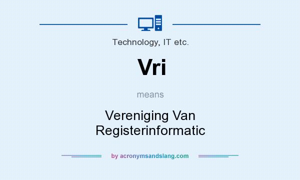 What does Vri mean? It stands for Vereniging Van Registerinformatic