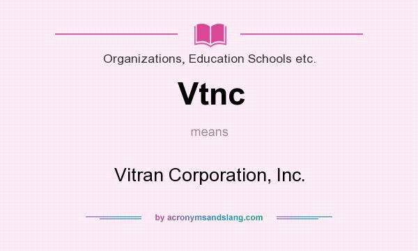 What does Vtnc mean? It stands for Vitran Corporation, Inc.