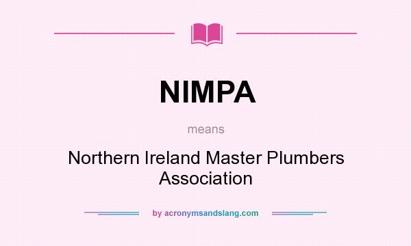 What does NIMPA mean? It stands for Northern Ireland Master Plumbers Association