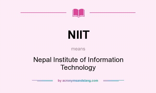 What does NIIT mean? It stands for Nepal Institute of Information Technology