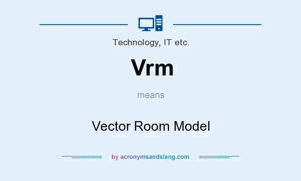 What does Vrm mean? It stands for Vector Room Model