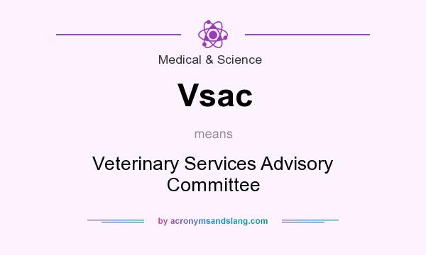 What does Vsac mean? It stands for Veterinary Services Advisory Committee