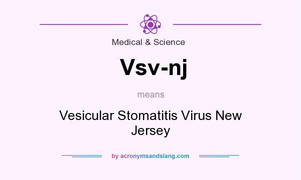 What does Vsv-nj mean? It stands for Vesicular Stomatitis Virus New Jersey