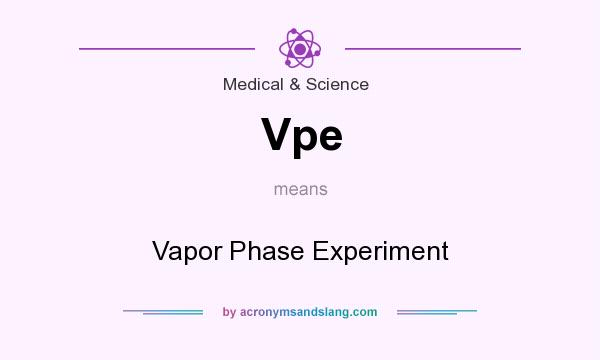 What does Vpe mean? It stands for Vapor Phase Experiment