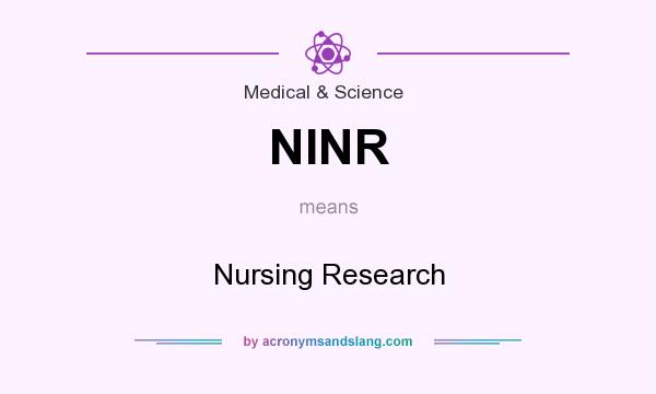 What does NINR mean? It stands for Nursing Research