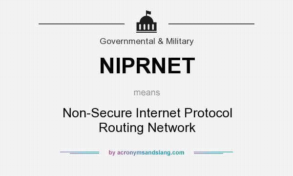 What does NIPRNET mean? It stands for Non-Secure Internet Protocol Routing Network