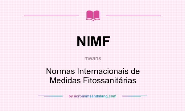 What does NIMF mean? It stands for Normas Internacionais de Medidas Fitossanitárias