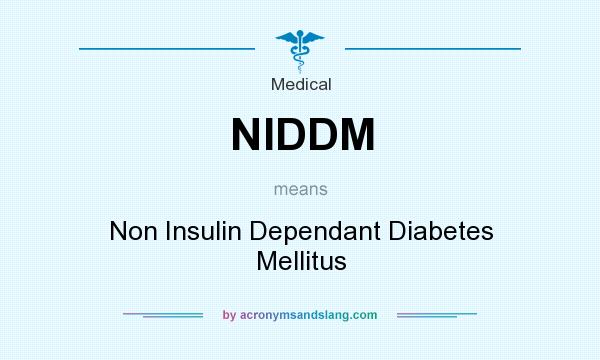 What does NIDDM mean? It stands for Non Insulin Dependant Diabetes Mellitus