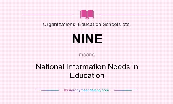 What does NINE mean? It stands for National Information Needs in Education