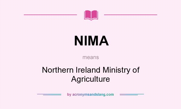 What does NIMA mean? It stands for Northern Ireland Ministry of Agriculture