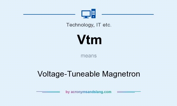 What does Vtm mean? It stands for Voltage-Tuneable Magnetron