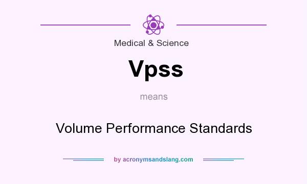 What does Vpss mean? It stands for Volume Performance Standards