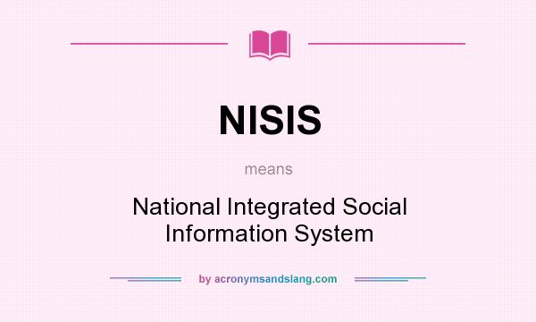 What does NISIS mean? It stands for National Integrated Social Information System
