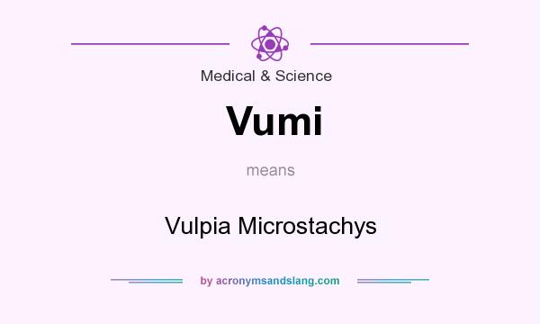 What does Vumi mean? It stands for Vulpia Microstachys
