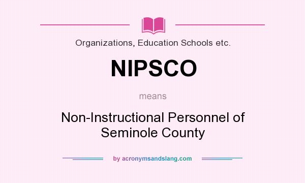 What does NIPSCO mean? It stands for Non-Instructional Personnel of Seminole County