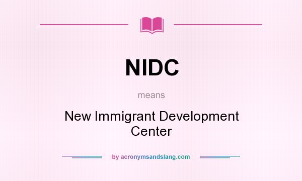 What does NIDC mean? It stands for New Immigrant Development Center