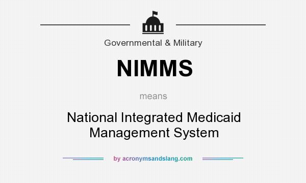 What does NIMMS mean? It stands for National Integrated Medicaid Management System