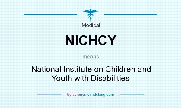 What does NICHCY mean? It stands for National Institute on Children and Youth with Disabilities