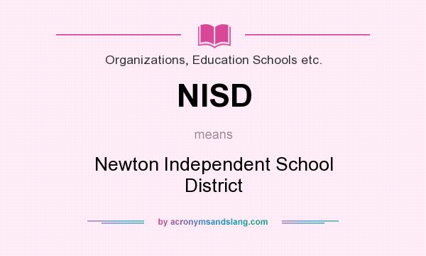 What does NISD mean? It stands for Newton Independent School District