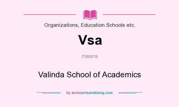 What does Vsa mean? It stands for Valinda School of Academics