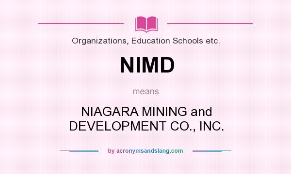 What does NIMD mean? It stands for NIAGARA MINING and DEVELOPMENT CO., INC.