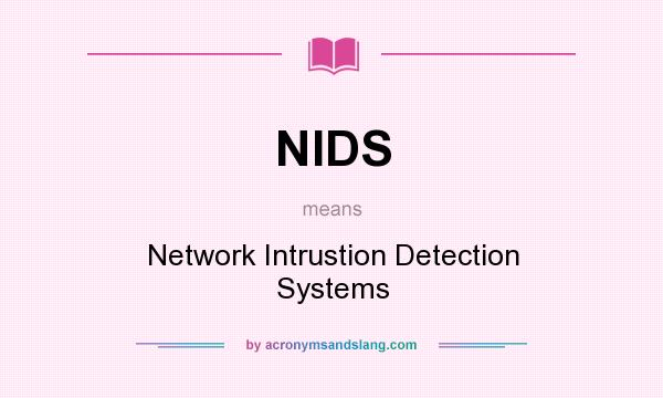 What does NIDS mean? It stands for Network Intrustion Detection Systems