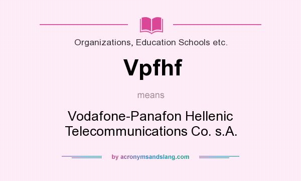 What does Vpfhf mean? It stands for Vodafone-Panafon Hellenic Telecommunications Co. s.A.