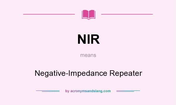 What does NIR mean? It stands for Negative-Impedance Repeater