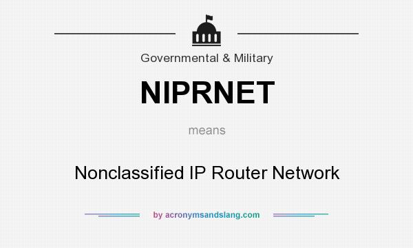 What does NIPRNET mean? It stands for Nonclassified IP Router Network