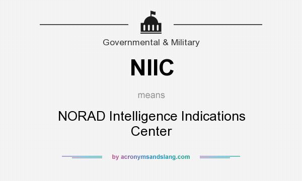 What does NIIC mean? It stands for NORAD Intelligence Indications Center