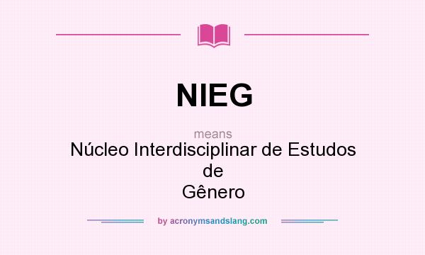 What does NIEG mean? It stands for Núcleo Interdisciplinar de Estudos de Gênero
